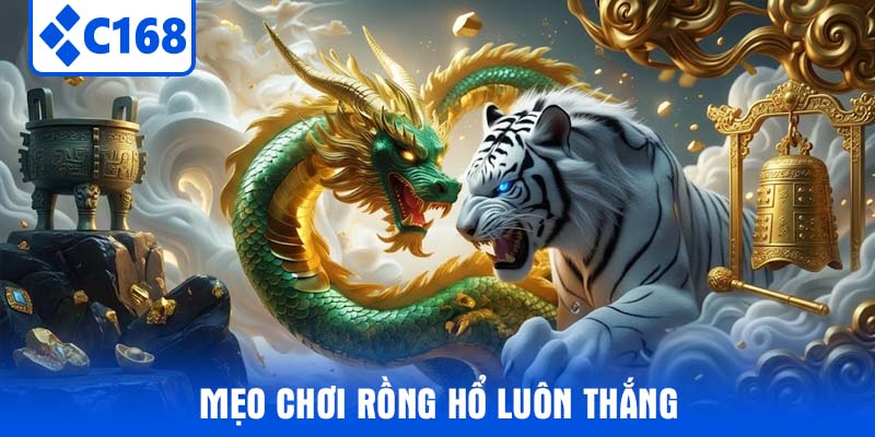 Mẹo chơi Rồng Hổ luôn thắng